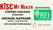 Michael Maynard on KISC My Health Radio with Stephen Lukawski and Peter Mingils