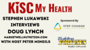 Doug Lynch with Peter Mingils and Stephen Lukawski on KISC My Health Radio Show