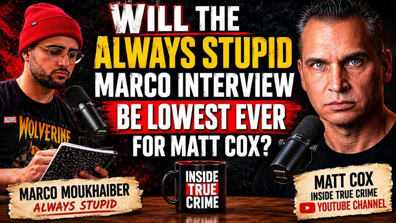 Matt Cox interview with Always Marco Moukhaiber Inside True Crimes